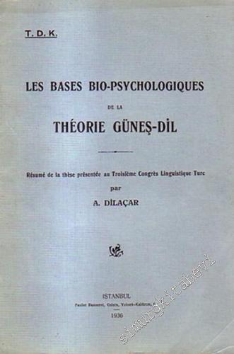 Les Bases Bio - Psychologiques de la Theorie Güneş - Dil: Rekumez de la These Presentee au Troisieme Congres Linguistigue Turc -        1936