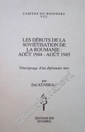 Les Debuts de la Sovietisation de la Roumanie: Aout 1944 - Aout 1945 T
