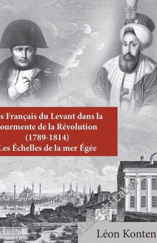 Les Français du Levant dans la Tourmente de la Révolution (1789-1814) 