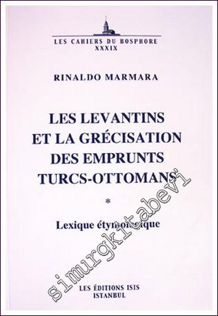 Les Levantins et la Grécisation des Emprunts Turcs-Ottomans : Lexique étymologique -        2005