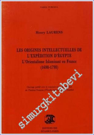 Les origines intellectuelles de l'expédition d'Égypte : l'Orientalisme islamisant en France 1698-1798 -        1987