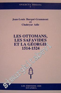 Les Ottomans, les Safavides et la Georgie: 1514 - 1524 -        1999