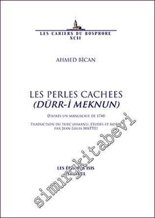 Les Perles Cachees (Dürr-i Meknun) d'Après un Manuscrit de 1748 1748 Traduction du Turc Osmanli -        2017