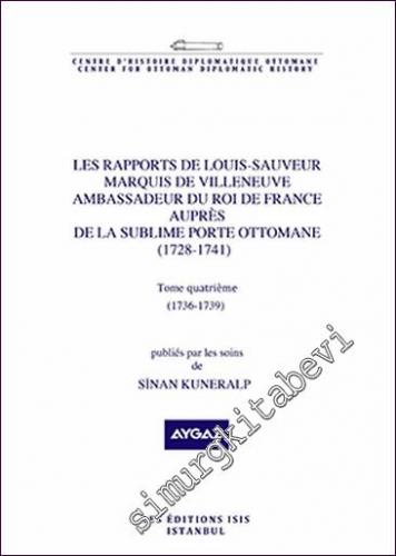 Les Rapports de Louis- Sauveur Marquis de Villeneuve Ambassadeur du Roi de France auprès de La Sublime Porte Ottomane (1728-1741) Tome Quatrième (1736-1739) -        2021