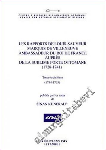 Les Rapports de Louis- Sauveur Marquis de Villeneuve Ambassadeur du Roi de France Auprès de La Sublime Porte Ottomane  (1728-1741) Tome Troisième (1734-1735) -        2021