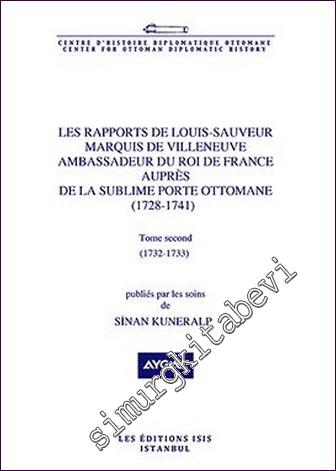 Les Rapports De Louis- Sauveur Marquis De Villeneuve Ambassadeur Du Roi De France Auprès De La Sublime Porte Ottomane (1728-1741) Tome Second (1732-1733) -        2020