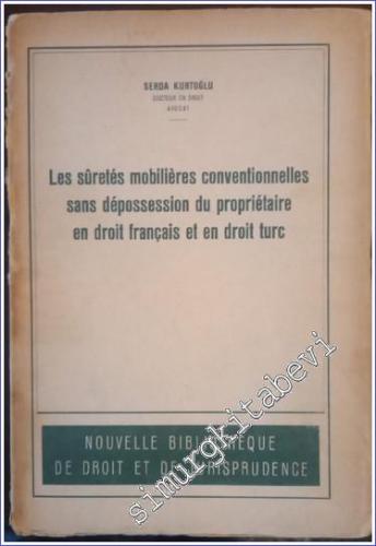 Les Suretes Mobilieres Conventionnelles Sans Depossession Du Proprietaire En Droit Français  Et En Droit Turc - İMZALI -        1957