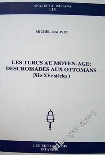 Les Turcs Au Moyen - Age, De Croisades Aux Ottomans (11 - 15 Siecles) -        2002