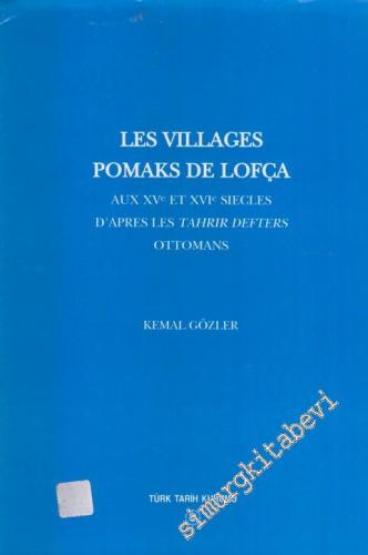 Les Villages Pomaks de Lofça Aux 15 e Et 16 e Siecles d'Apres Les Tahrir Defters Ottomans  CİLTLİ -        2001