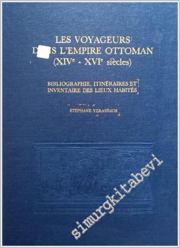 Les Voyageurs dans I'Empire Ottoman : 14 - 16 siècles CİLTLİ -        1991