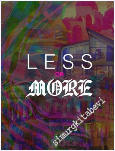 Less or More : Mimarlık - Tasarım - Sanat - Teori A4 TÜRKÇE CİLTLİ -        2023