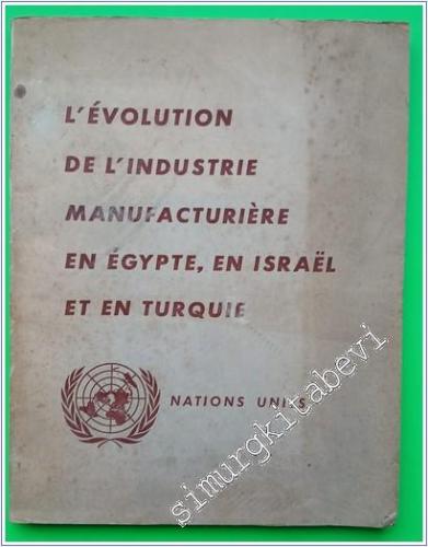 L'Evolution de L'Industrie Manufacturiere en Egypte en Israel et en Turquie -        1958