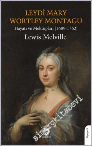 Leydi Mary Wortley Montagu : Hayatı ve Mektupları (1689-1762) -        2025
