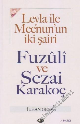 Leyla ile Mecnun'un İki Şairi, Fuzuli ve Sezai Karakoç -        2009