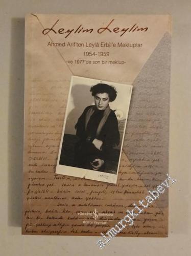 Leylim Leylim: Ahmed Arif'ten Leylâ Erbil'e Mektuplar 1954 - 1959 - ve
