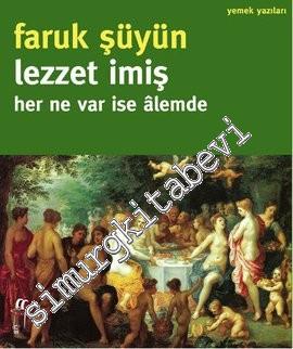 Lezzet İmiş: Her Ne Var ise Âlemde -