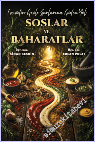 Lezzetin Gizli Sırlarına Giden Yol Soslar ve Baharatlar - 2026