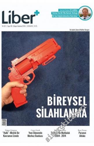 Liber Plus İki Aylık Liberal Kültür Dergisi - Dosya: Bireysel Silahlanma - Sayı: 9      Mayıs - Haziran