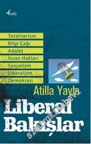 Liberal Bakışlar : Totaliterizm, Adalet, Sosyalizm, Bilgi Çağı, İnsan Hakları, Liberalizm, Demokrasi -        2000