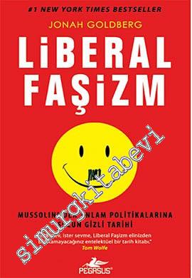 Liberal Faşizm - Mussolini' den Anlam Politikalarına Solun Gizli Tarihi -