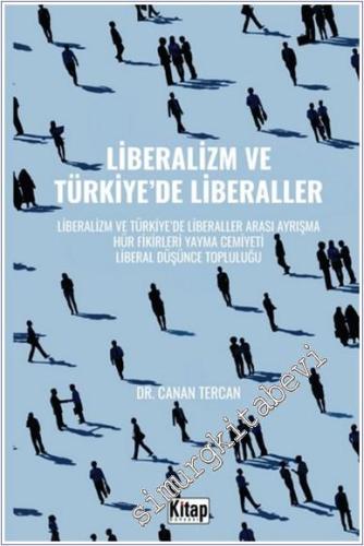 Liberalizm ve Türkiye'de Liberaller : Liberalizm ve Türkiye'de Liberaller Arası Ayrışma Hür Fikirleri Yayma Cemiyeti Liberal Düşünce Topluluğu -        2024