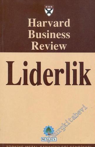 Liderlik: Harvard Business Review Dergisinden Seçmeler