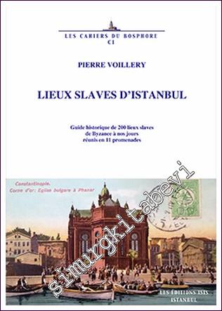 Lieux Slaves d'Istanbul : Guide Historique de 200 Lieux Slaves de Byzance à Nos Jours Réunis en 11 Promenades -        2018