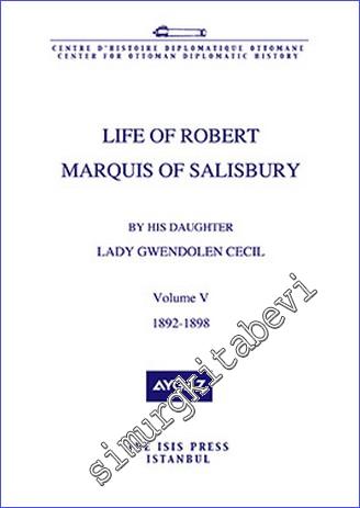 Life of Robert Marquis of Salisbury by his Daughter Lady Gwendolen Cecil, Volume 5 (1892- 1898) -        2017