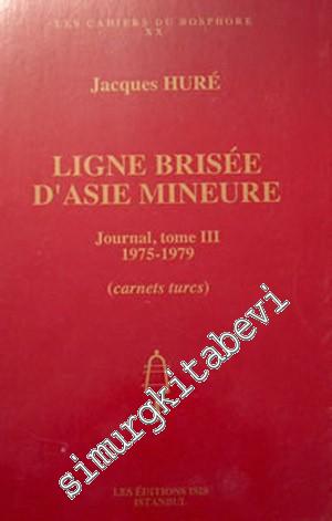 Ligne Brisée d'Asie Mineure - Journal, tome III 1975-1979 (carnets tur