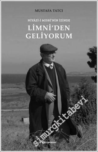 Limni'den Geliyorum : Niyazi-i Mısri'nin İzinde -        2021