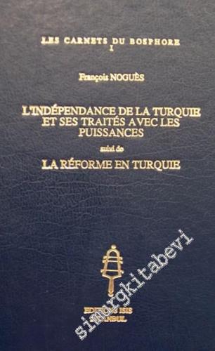 L'Independance de la Turquie et ses Traites avec les Puissances suivi de la Reforme en Turquie -        1989