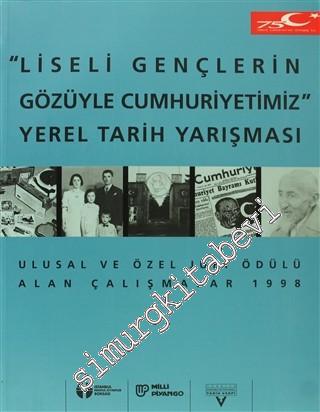Liseli Gençlerin Gözüyle Cumhuriyetimiz Yerel Tarih Yarışması - Ulusal ve Özel Juri Ödülü Alan Çalışmalar 1998 -        1999