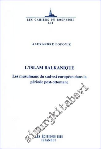 L'islam Balkanique : Les Musulmans du Sud-est Européen dans la Période Post-Ottomane -        2009