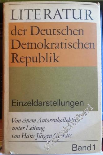 Literatur der Deutschen Demokratischen Republik: Einzeldarstellungen. Von einem Autorenkollektiv unter der Leitung - Band 1 -