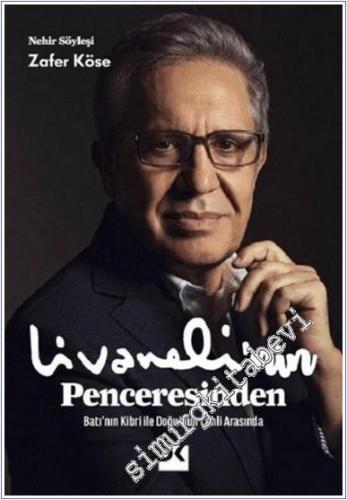 Livaneli'nin Penceresinden : Batı'nın Kibri ile Doğu'nun Cehli Arasında - Nehir DSöyleşi -        2019