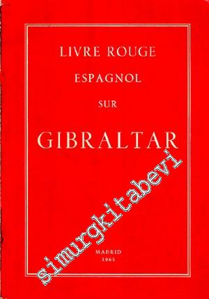 Livre Rouge Espagnol sur Gibraltar: Présentées aux Cortes Espagnoles par le Ministre des Affaires Etrangè (Traduction non officielle)res -        1965