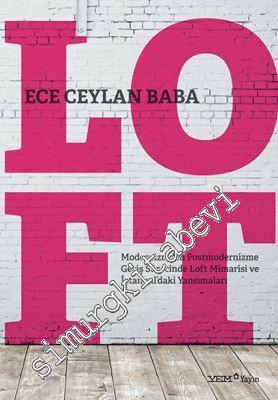 LOFT: Modernizmden Postmodernizme Geçiş Sürecinde Loft Mimarisi ve İstanbul'daki Yansımaları -