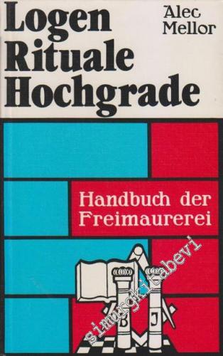 Logen Rituale Hochgrade: Handbuch der Freimaurerei