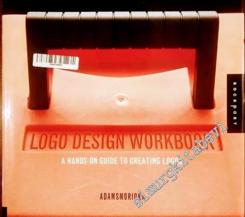 Logo Design Workbook : A Hands-On Guide to Creating Logos - 2004