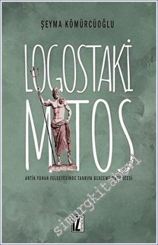 Logostaki Mitos : Antik Yunan Felsefesinde Tanrıya Benzeme Düşüncesi -