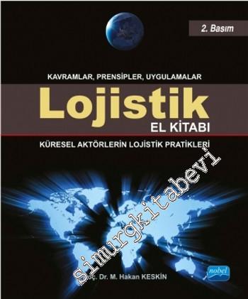 Lojistik El Kitabı: Küresel Aktörlerin Lojistik Pratikleri - Kavramlar, Prensipler, Uygulamalar -        2016
