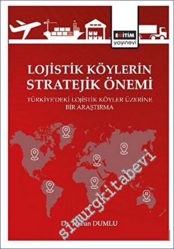 Lojistik Köylerin Stratejik Önemi Türkiye'deki Lojistik Köyler Üzerine
