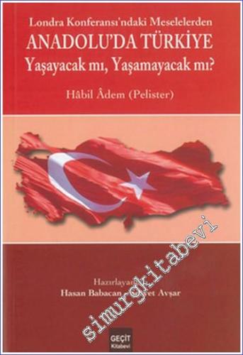 Londra Konferansı'ndaki Meselelerden: Anadolu'da Türkiye Yaşayacak mı?