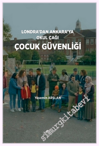 Londra'dan Ankara'ya Okul Çağı Çocuk Güvenliği - 2026