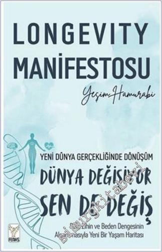 Longevity Manifestosu : Yeni Dünya Gerçekliğinde Dönüşüm - Dünya Değişiyor Sen de Değiş - Ruh, Zihin ve Beden Dengesinin Algoritmasıyla Yeni Bir Yaşam Haritası  -        2025