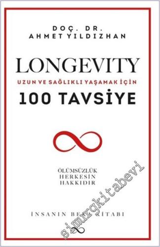 Longevity Uzun ve Sağlıklı Yaşamak İçin 100 Tavsiye -        2024