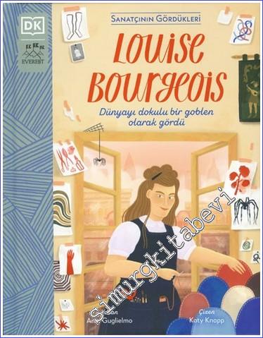 Louise Bourgeois: Dünyayı dokulu bir goblen olarak gördü - Sanatçının 