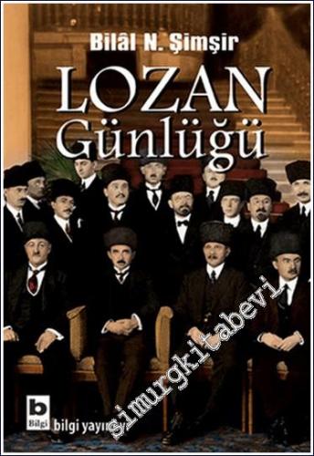 Lozan Günlüğü : Barış Konferansı ve Barış Antlaşması Sürecinin Belgesel Kronolojisi ( 1922 - 1923 ) -        2014