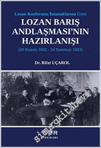 Lozan Konferansı Tutanaklarına Göre Lozan Barış Andlaşması'nın Hazırlanışı - 20 Kasım 1922 - 24 Temmuz 1923 -        2023