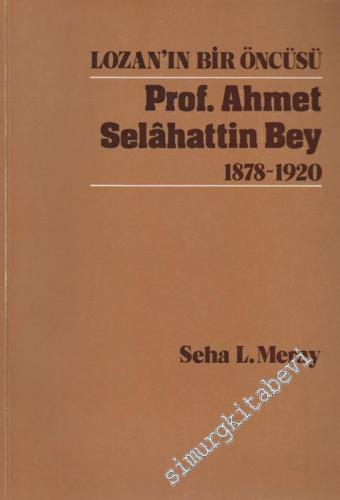 Lozan'ın Bir Öncüsü Prof. Ahmet Selahattin Bey (1878 - 1920)